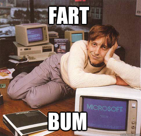 fart bum  Dreamy Bill Gates