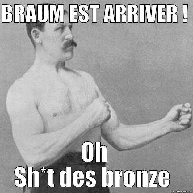 BRAUM EST ARRIVER !  OH SH*T DES BRONZE  overly manly man