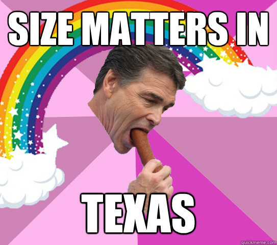 Size matters in TEXAS - Size matters in TEXAS  Gay Rick Perry