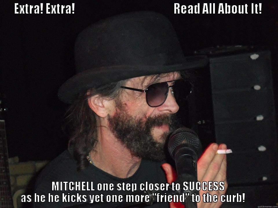 Kick 'em to the Curb! - EXTRA! EXTRA!                                              READ ALL ABOUT IT! MITCHELL ONE STEP CLOSER TO SUCCESS AS HE HE KICKS YET ONE MORE 