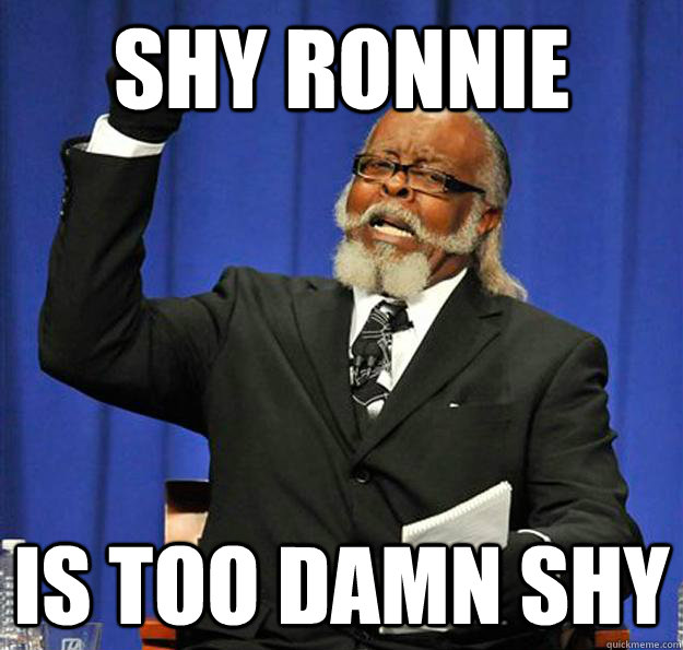 shy ronnie Is too damn shy - shy ronnie Is too damn shy  Jimmy McMillan