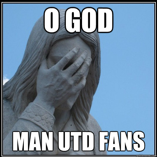 o god MAN UTD FANS  facepalm filipinos