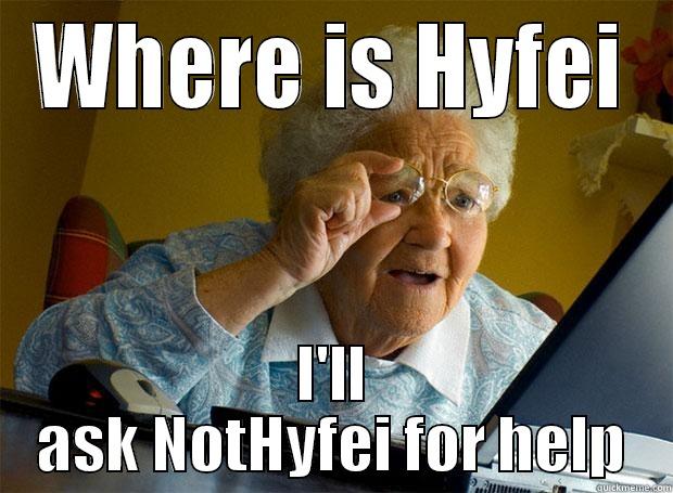 WHERE IS HYFEI I'LL ASK NOTHYFEI FOR HELP Grandma finds the Internet