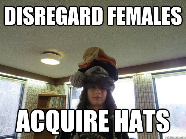 Disregard Females acquire Hats - Disregard Females acquire Hats  Silly Severin