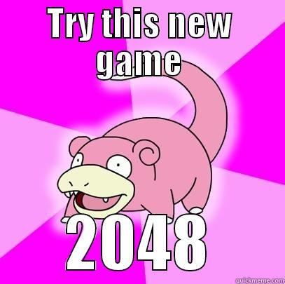 TRY THIS NEW GAME 2048 Slowpoke