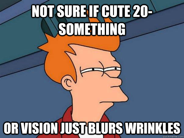 Not Sure if cute 20-something or vision just blurs wrinkles  Futurama Fry