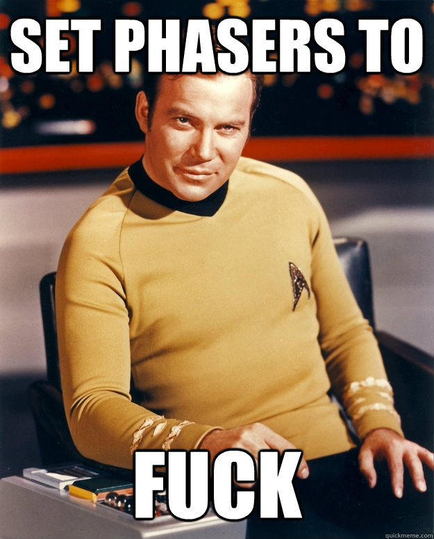 set phasers to fuck  