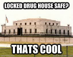 Locked drug house safe? thats cool - Locked drug house safe? thats cool  Fort Knox