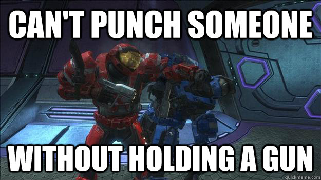 Can't Punch someone Without holding a gun  Halo punch