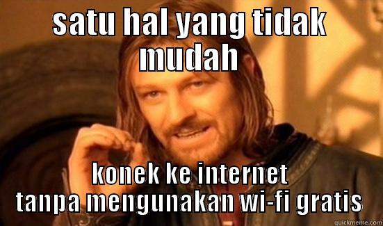 SATU HAL YANG TIDAK MUDAH KONEK KE INTERNET TANPA MENGUNAKAN WI-FI GRATIS Boromir