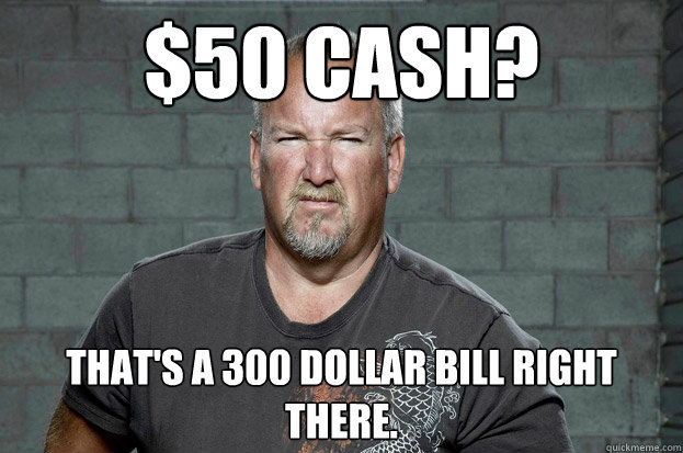 $50 cash? That's a 300 dollar bill right there.  Darrell Sheets