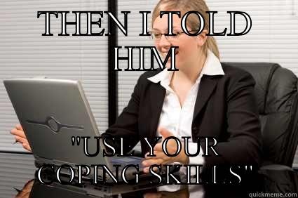 Therapist Be Like - THEN I TOLD HIM 