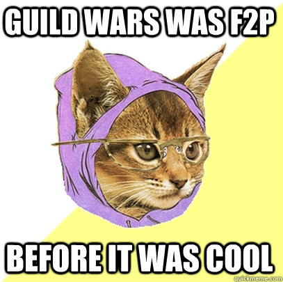 Guild wars was F2P before it was cool  Hipster Kitty