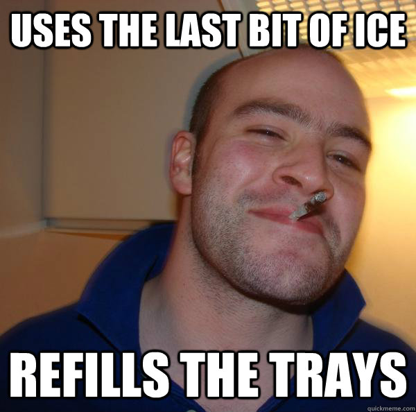 Uses the last bit of ice Refills the trays - Uses the last bit of ice Refills the trays  Misc