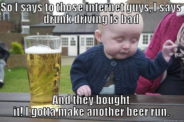 Port DUI - SO I SAYS TO THOSE INTERNET GUYS, I SAYS DRUNK DRIVING IS BAD AND THEY BOUGHT IT! I GOTTA MAKE ANOTHER BEER RUN. drunk baby