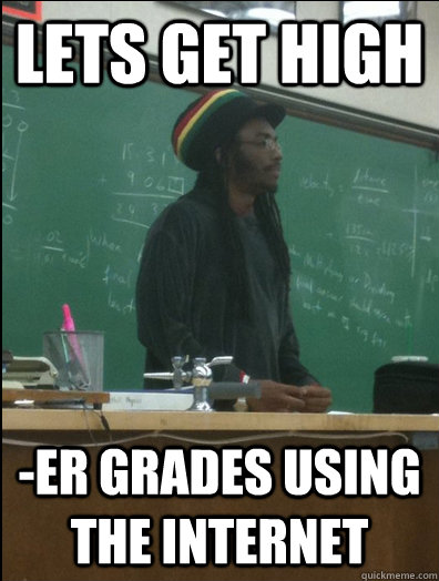 LETS Get HIGH  -ER Grades USING THE INTERNET  Rasta Science Teacher