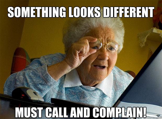 SOMETHING LOOKS DIFFERENT MUST CALL AND COMPLAIN!    Grandma finds the Internet