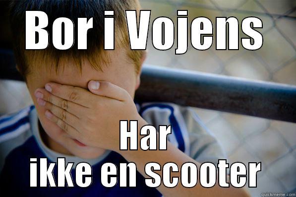 BOR I VOJENS HAR IKKE EN SCOOTER Confession kid