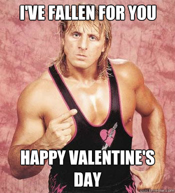 I've fallen for you Happy Valentine's Day - I've fallen for you Happy Valentine's Day  Owen Hart