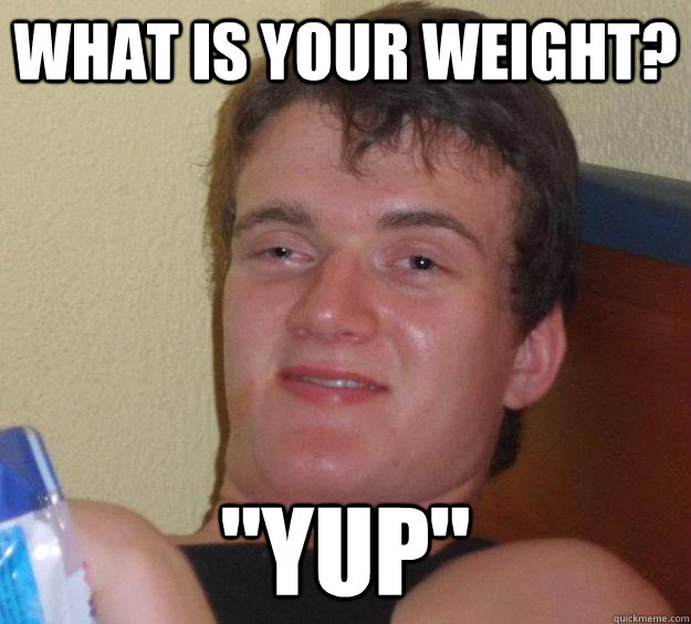 What is your weight? 