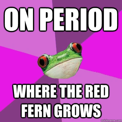 on period where the red fern grows - on period where the red fern grows  Foul Bachelorette Frog
