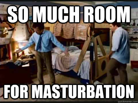 So much room for masturbation  step brothers