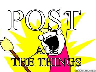 POST ALL THE THINGS All The Things