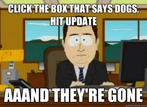 click the box that says dogs, hit update aaand they're gone - click the box that says dogs, hit update aaand they're gone  South Park Banker