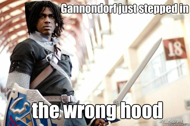 Gannondorf just stepped in the wrong hood Caption 3 goes here - Gannondorf just stepped in the wrong hood Caption 3 goes here  Scumbag Dark Link