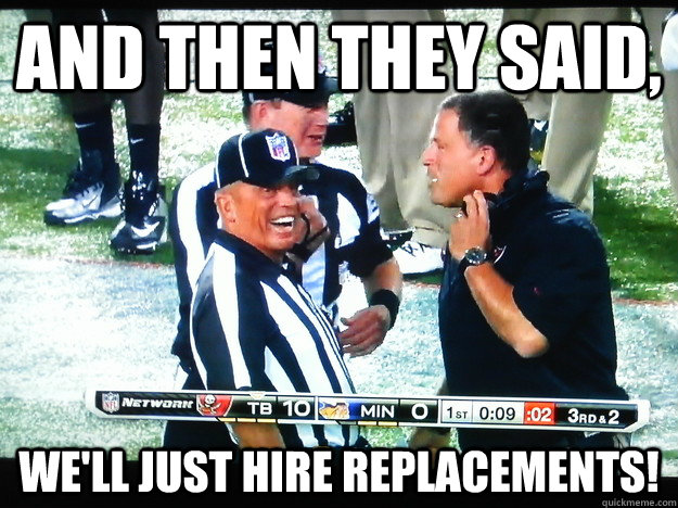 And then they said, We'll just hire replacements! - And then they said, We'll just hire replacements!  Laughing Ref