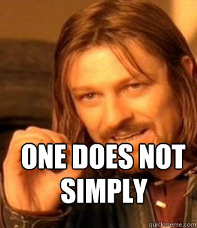 one does not simply  One does not simply slide to unlock