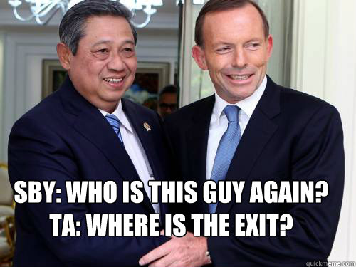 SBY: Who is this guy again?
TA: Where is the exit? - SBY: Who is this guy again?
TA: Where is the exit?  Chicken Tony