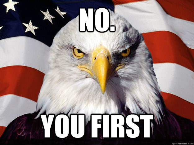 No. You first  Evil American Eagle