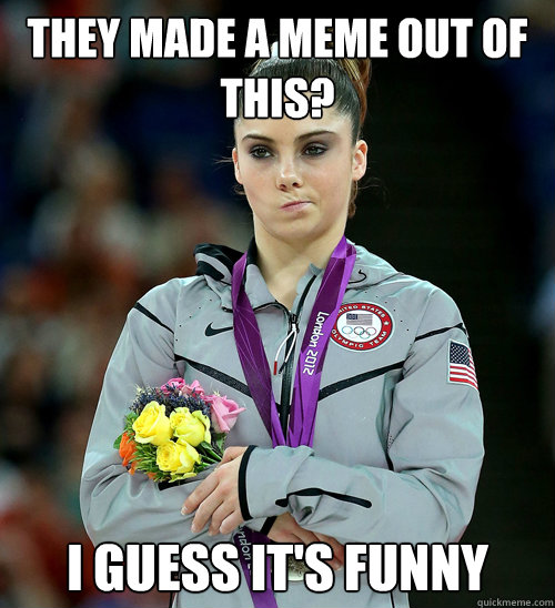 They made a meme out of this? I guess it's funny   McKayla Not Impressed