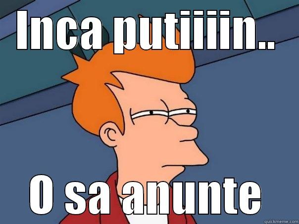 INCA PUTIIIIN.. O SA ANUNTE Futurama Fry