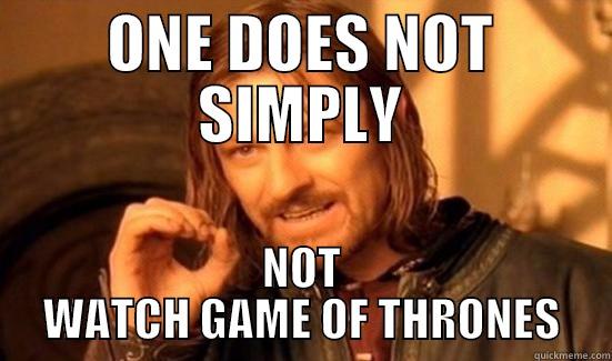 ONE DOES NOT SIMPLY NOT WATCH GAME OF THRONES Boromir