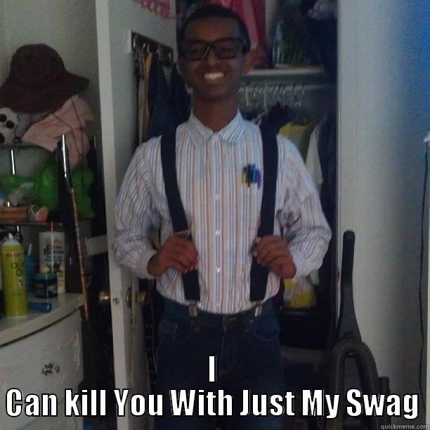  I CAN KILL YOU WITH JUST MY SWAG Misc