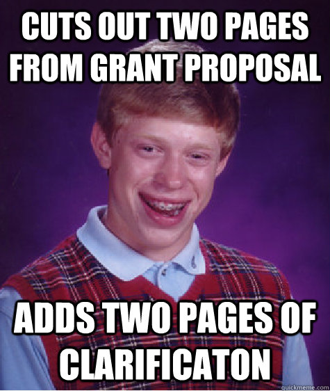 Cuts out Two Pages From Grant Proposal  Adds two pages of clarificaton   Bad Luck Brian