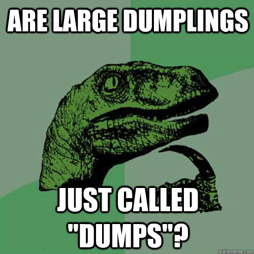 Are large dumplings just called 