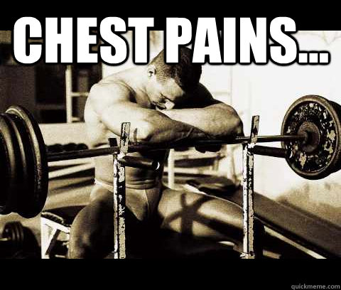 Chest pains...   Bodybuilder Problems