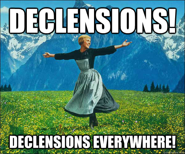 Declensions! declensions everywhere!  Sound of Music