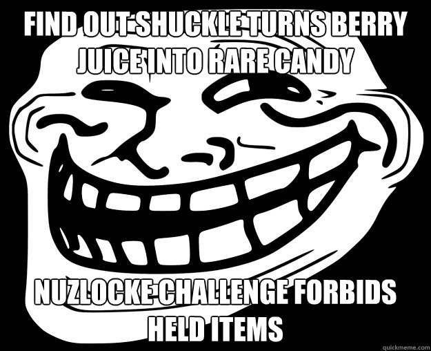 FIND OUT SHUCKLE TURNS BERRY JUICE INTO RARE CANDY NUZLOCKE CHALLENGE FORBIDS HELD ITEMS  Trollface