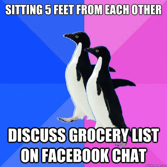 sitting 5 feet from each other discuss grocery list on facebook chat  Socially Awkward Couple