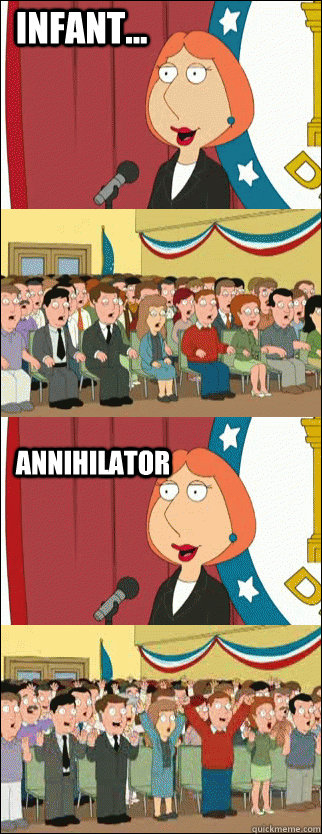    Infant... Annihilator -    Infant... Annihilator  Mayor Lois