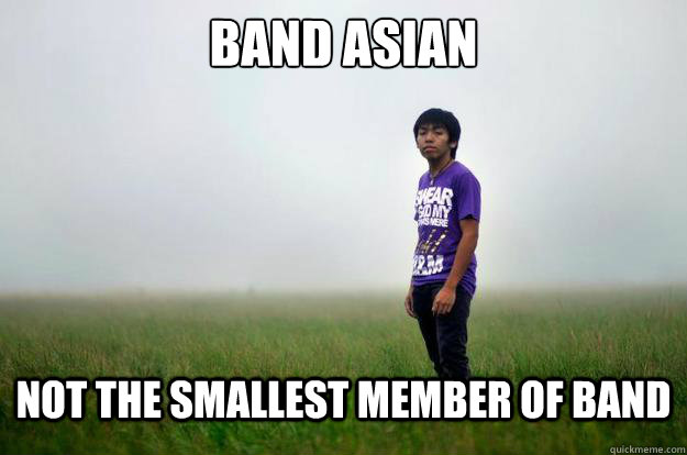 Band Asian Not the smallest member of band  