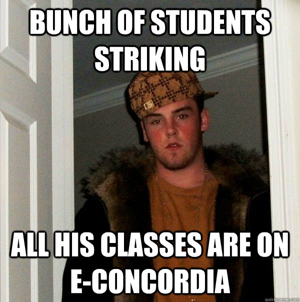 Bunch of students striking All his classes are on e-concordia  Scumbag Steve