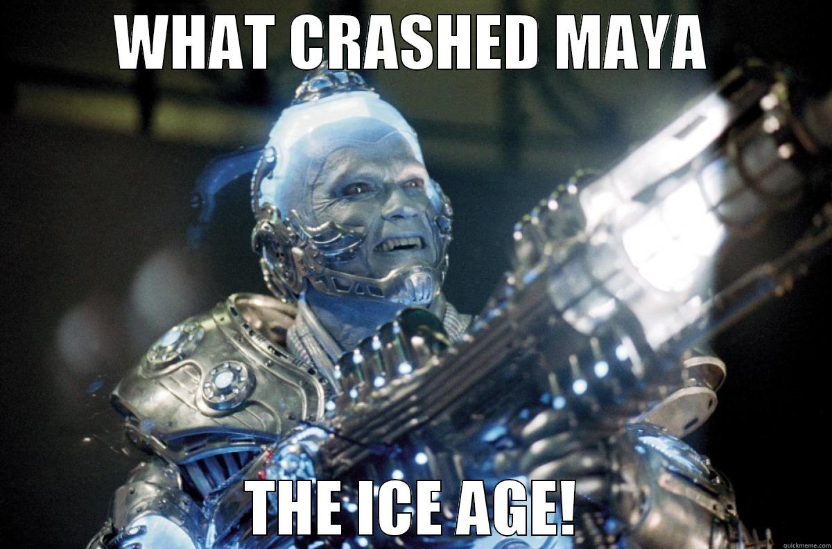 Mr freeze - WHAT CRASHED MAYA THE ICE AGE! Misc