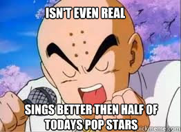 Isn't even real Sings better then half of todays pop stars  