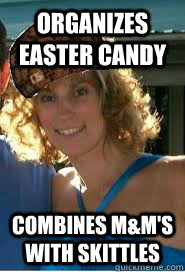 organizes easter candy combines m&m's with skittles  Scumbag Wife