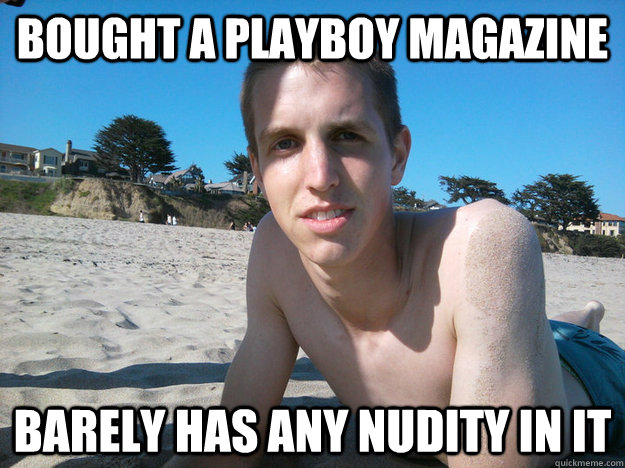 Bought a playboy magazine barely has any nudity in it  Disappointed guy